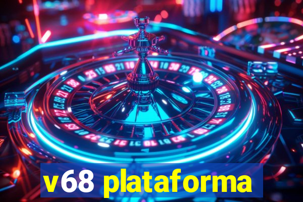 v68 plataforma